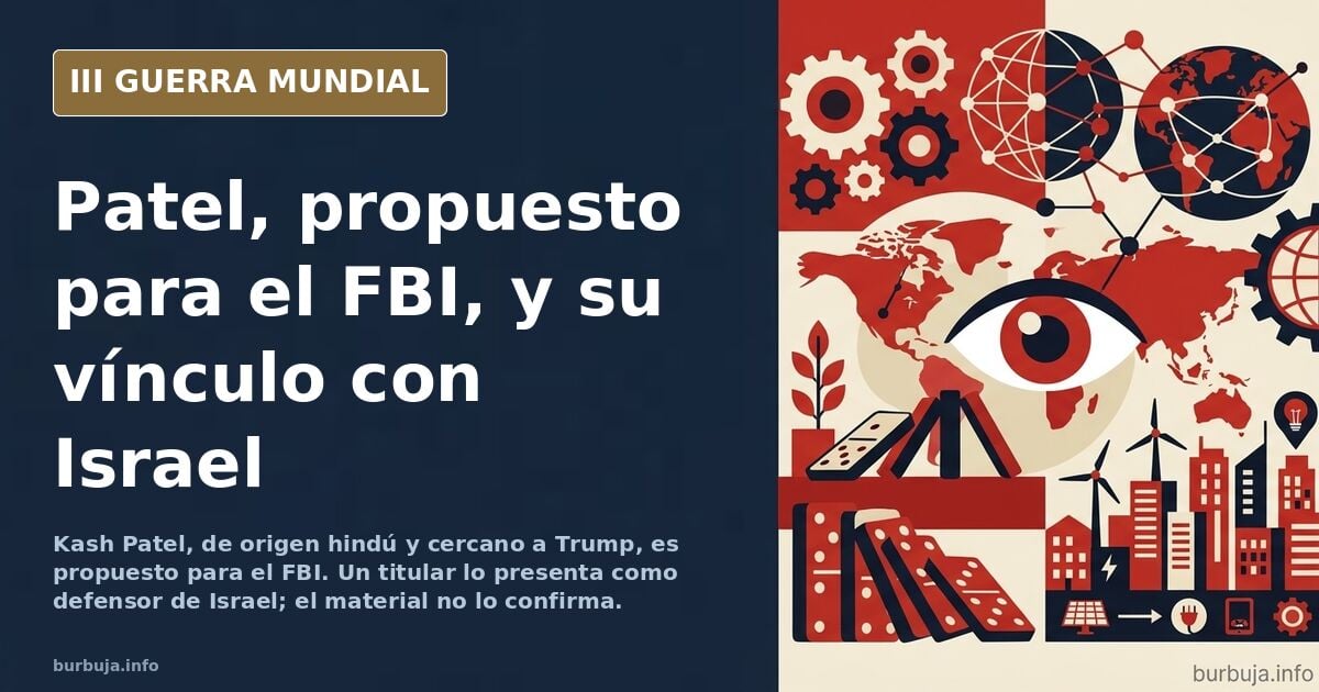 Kash Patel, propuesto para el FBI, y su vínculo con Israel