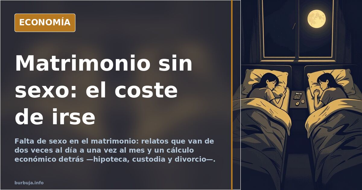 Matrimonio sin sexo: la queja que se vuelve cálculo económico