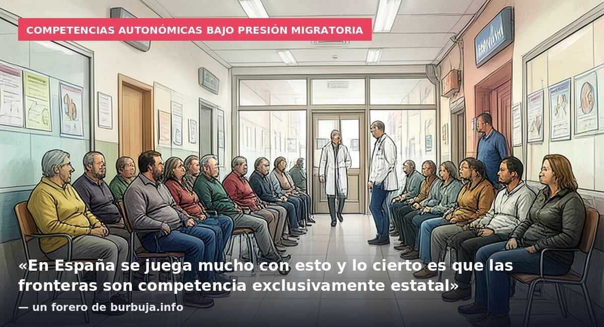 Competencias autonómicas bajo presión migratoria: «En España se juega mucho con esto y lo cierto es que las fronteras son competencia exclusivamente estatal» — un forero de burbuja.info