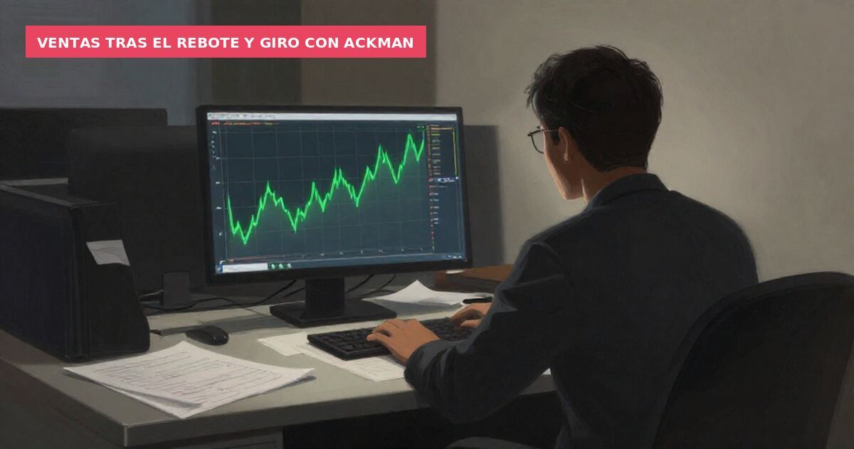 Ventas tras el rebote y giro con Ackman
