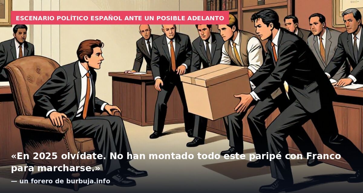 Escenario político español ante un posible adelanto: «En 2025 olvídate. No han montado todo este paripé con Franco para marcharse.» — un forero de burbuja.info