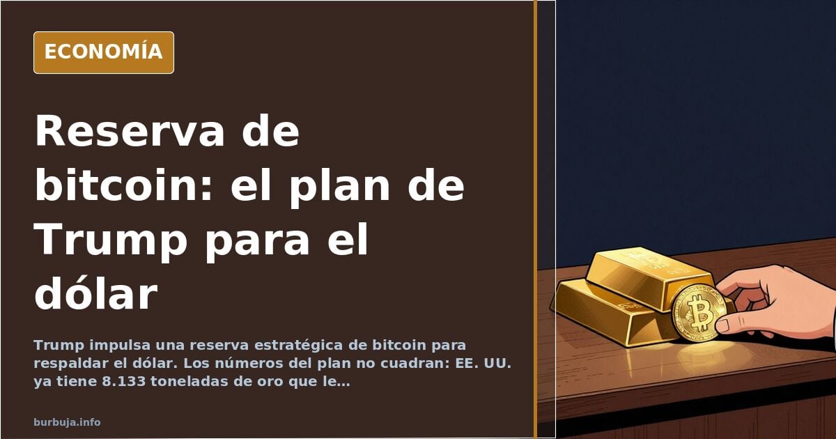 Trump y la reserva de bitcoin: respaldar el dólar con un activo especulativo