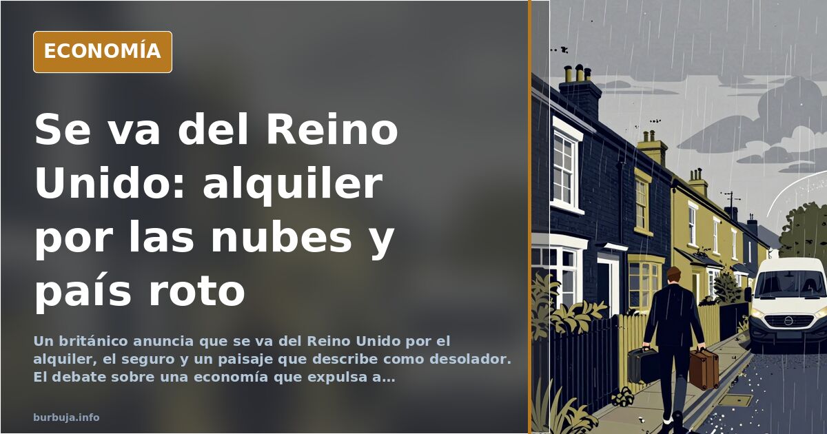 Un británico anuncia su marcha por alquiler, seguro y paisaje roto