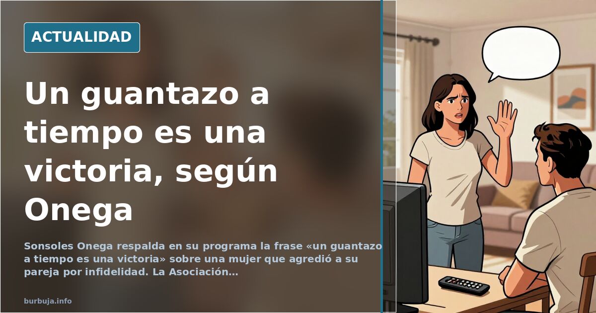 Sonsoles Onega respalda en su programa «un guantazo a tiempo es una victoria»