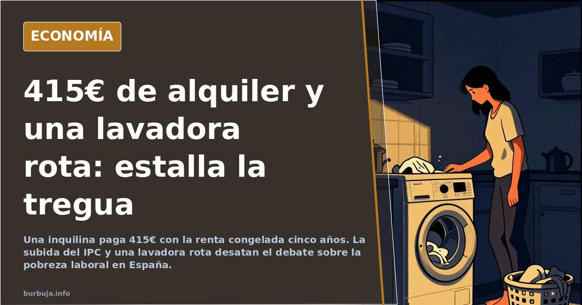 415€ de alquiler congelado y una lavadora rota: el IPC que rompe la tregua