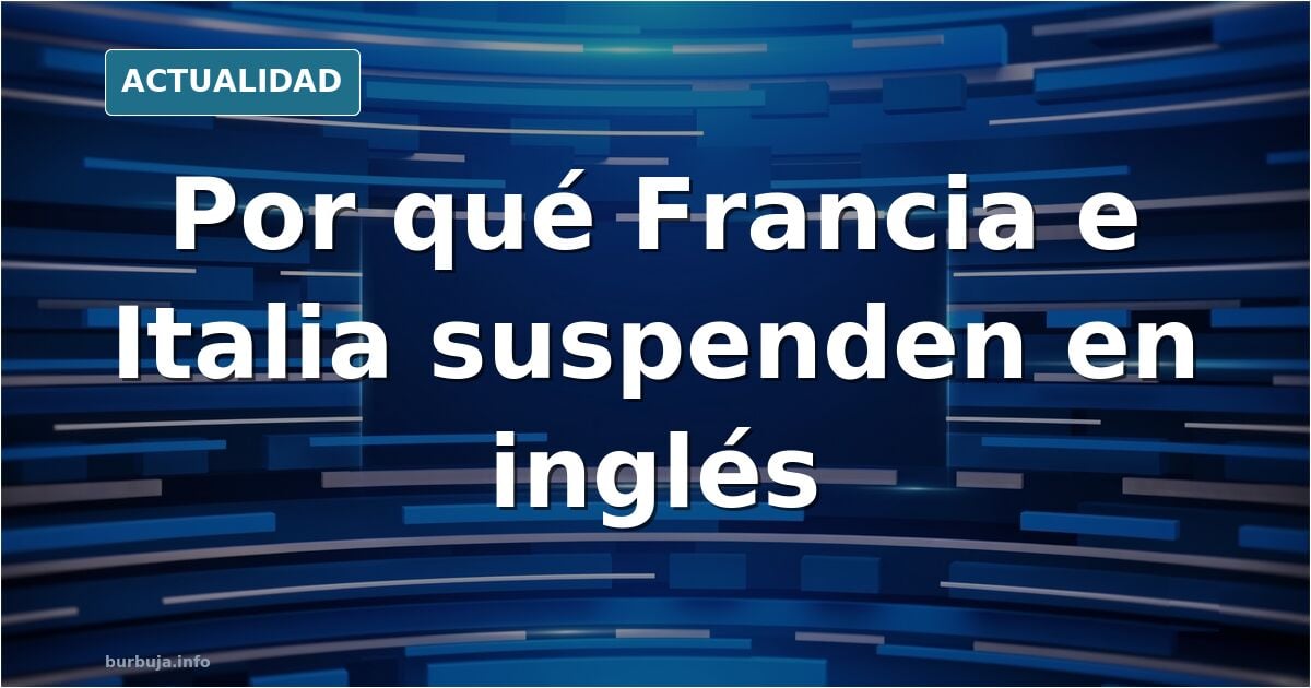 España 36, Francia 49, Italia 46: el inglés se atasca en el sur de Europa