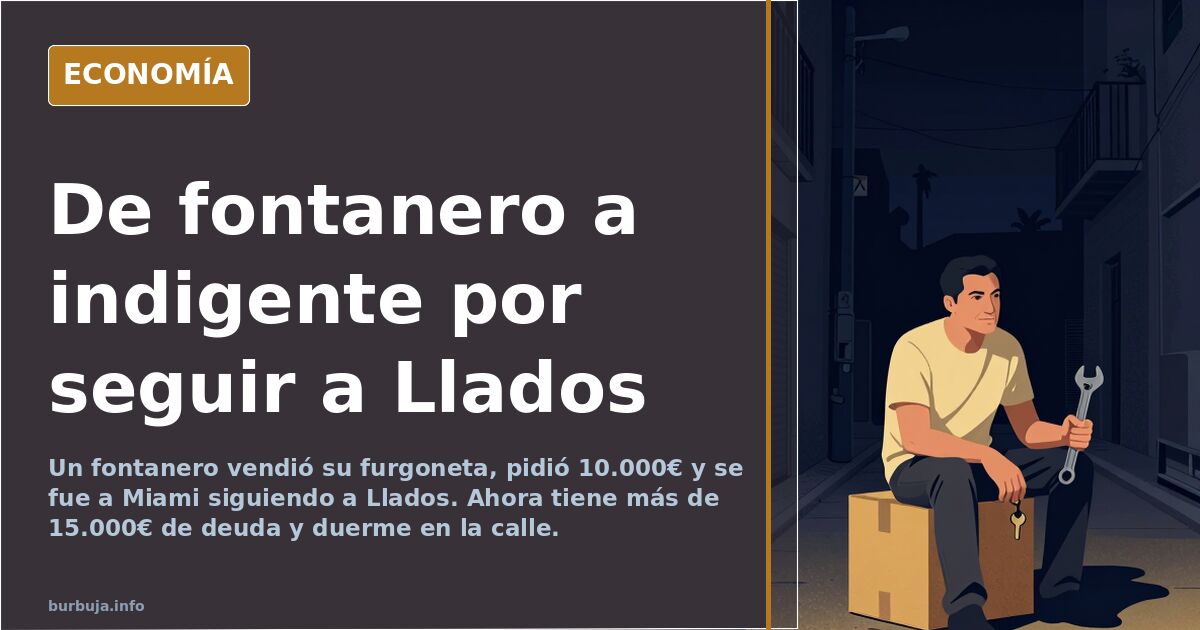 El fontanero que dejó todo por Llados: 15.000€ de deuda y sin techo