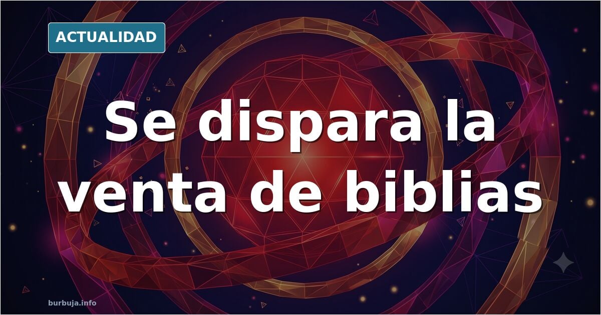 Se dispara la venta de biblias: el fenómeno editorial que divide