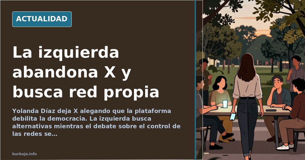 Yolanda Díaz deja X y la izquierda busca su red propia