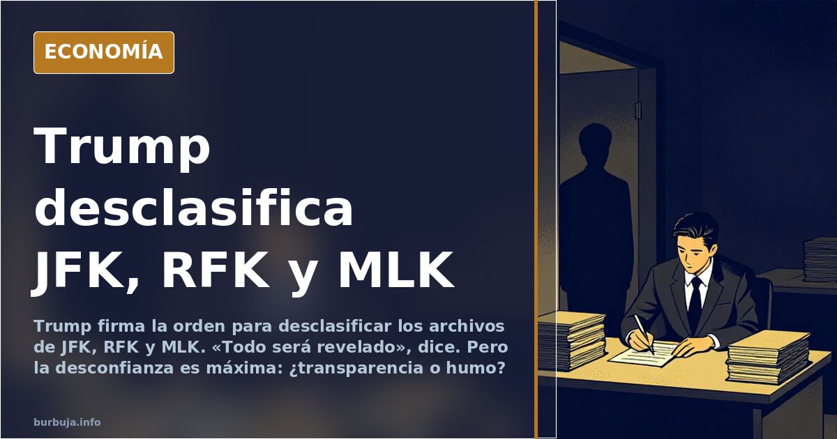 Trump desclasifica los archivos de JFK, RFK y MLK: ¿transparencia o humo?