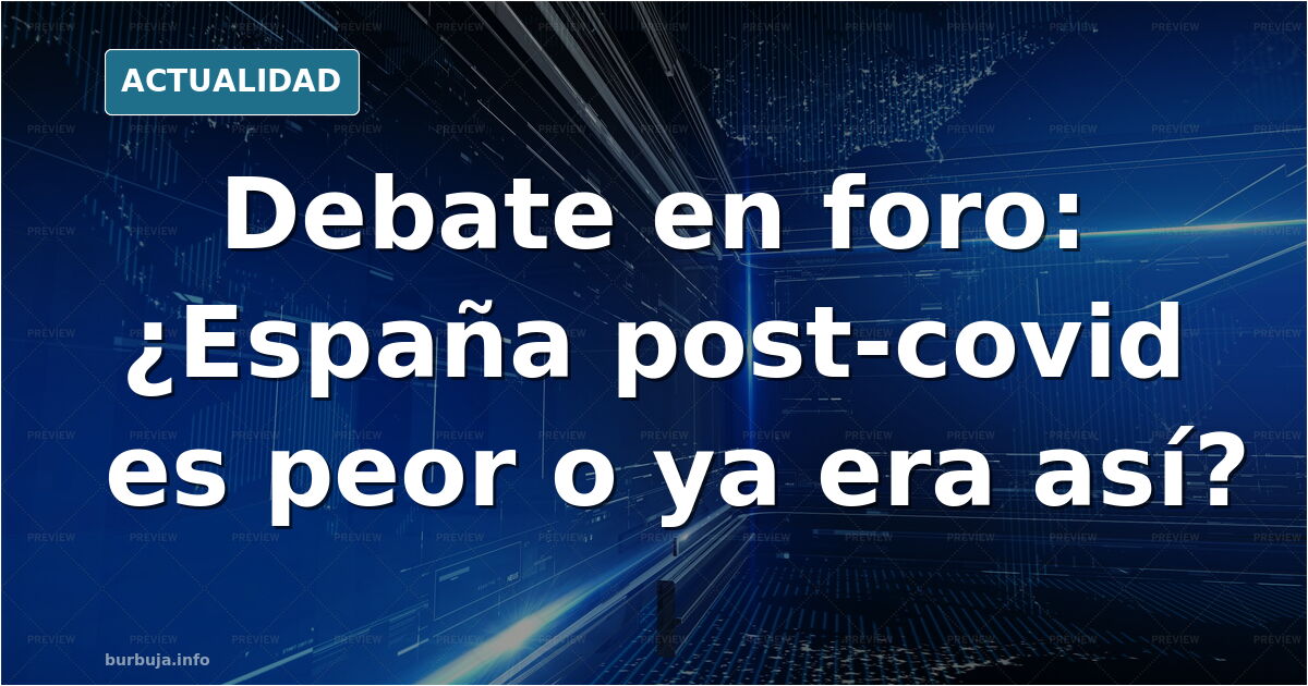 Debate en foro: ¿España post-covid es peor o ya era así?