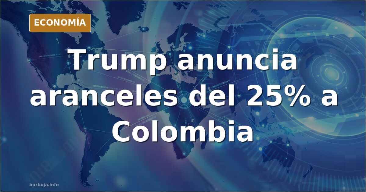 Trump verhängt Zölle gegen Kolumbien: 25 % bis zu 50 %