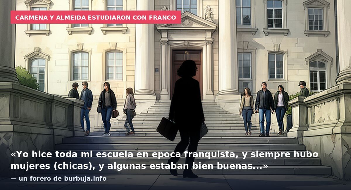 Carmena y Almeida estudiaron con Franco: «Yo hice toda mi escuela en epoca franquista, y siempre hubo mujeres (chicas), y algunas estaban bien buenas...» — un forero de burbuja.info