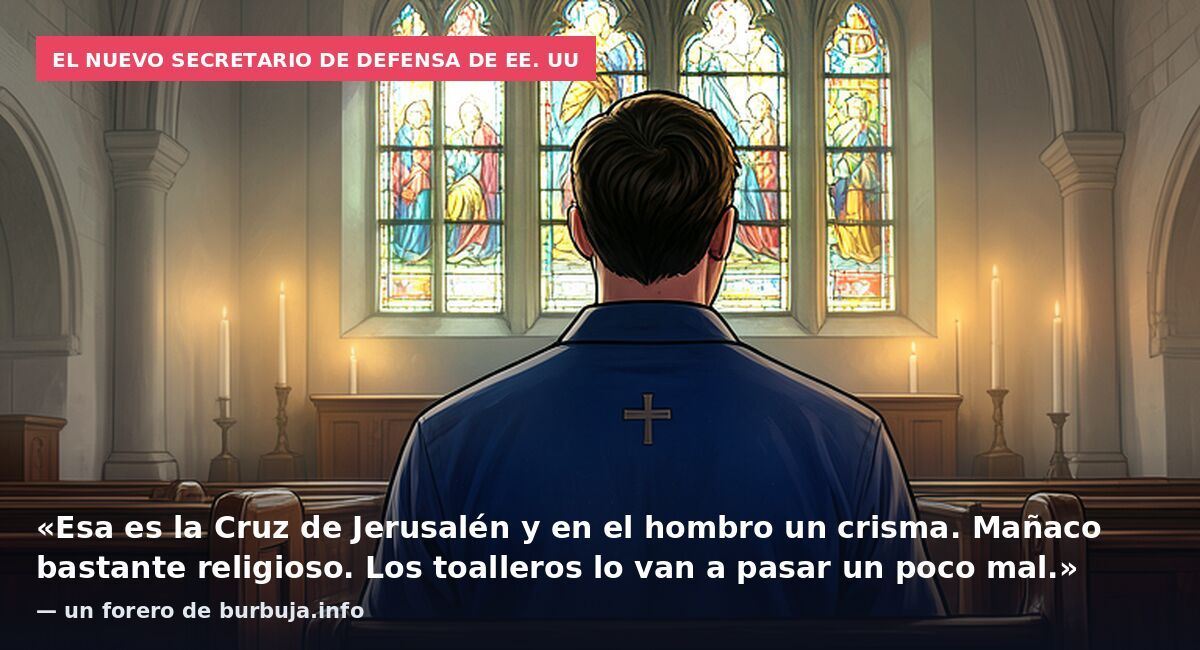 El nuevo secretario de Defensa de EE. UU: «Esa es la Cruz de Jerusalén y en el hombro un crisma. Mañaco bastante religioso. Los toalleros lo van a pasar un poco mal.» — un forero de burbuja.info