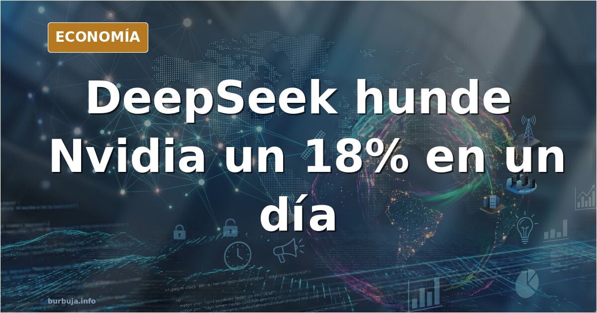DeepSeek hunde Nvidia un 18% y reabre el miedo a China