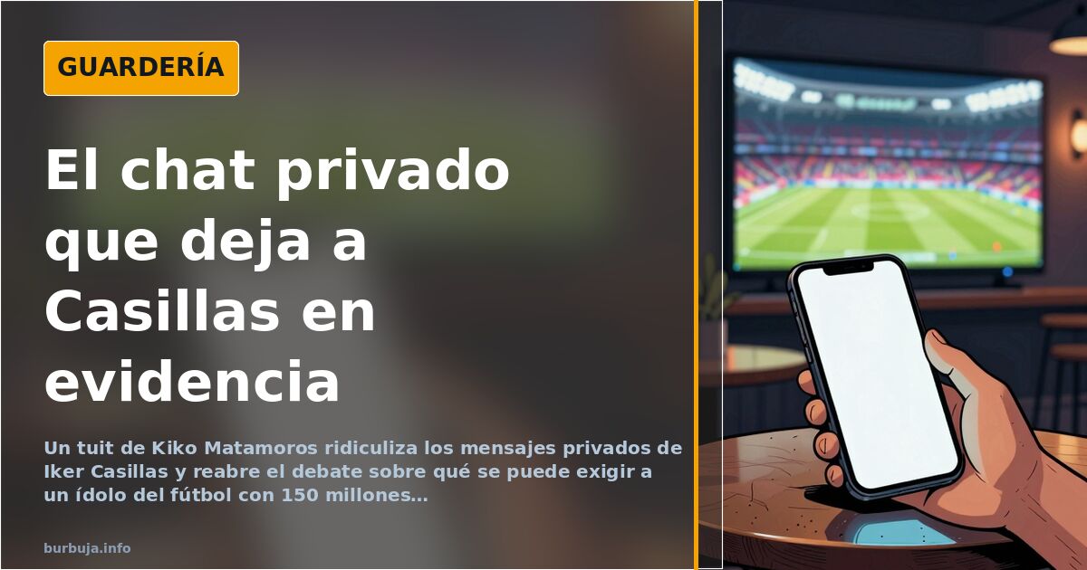 Casillas y el chat: 150 millones no compran discreción