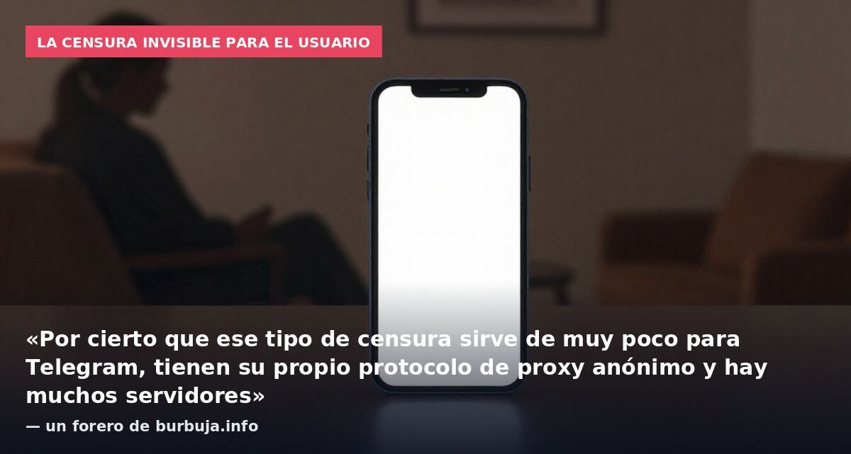 La censura invisible para el usuario: «Por cierto que ese tipo de censura sirve de muy poco para Telegram, tienen su propio protocolo de proxy anónimo y hay muchos servidores» — un forero de burbuja.info