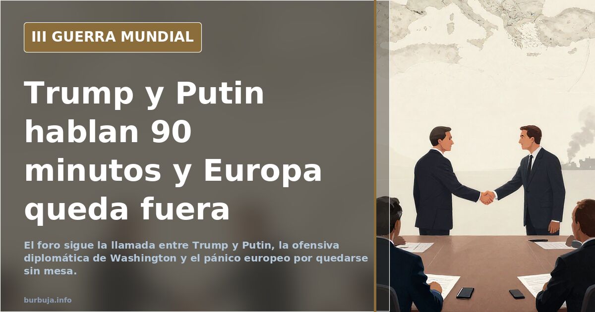 Trump y Putin hablan 90 minutos y Europa queda fuera