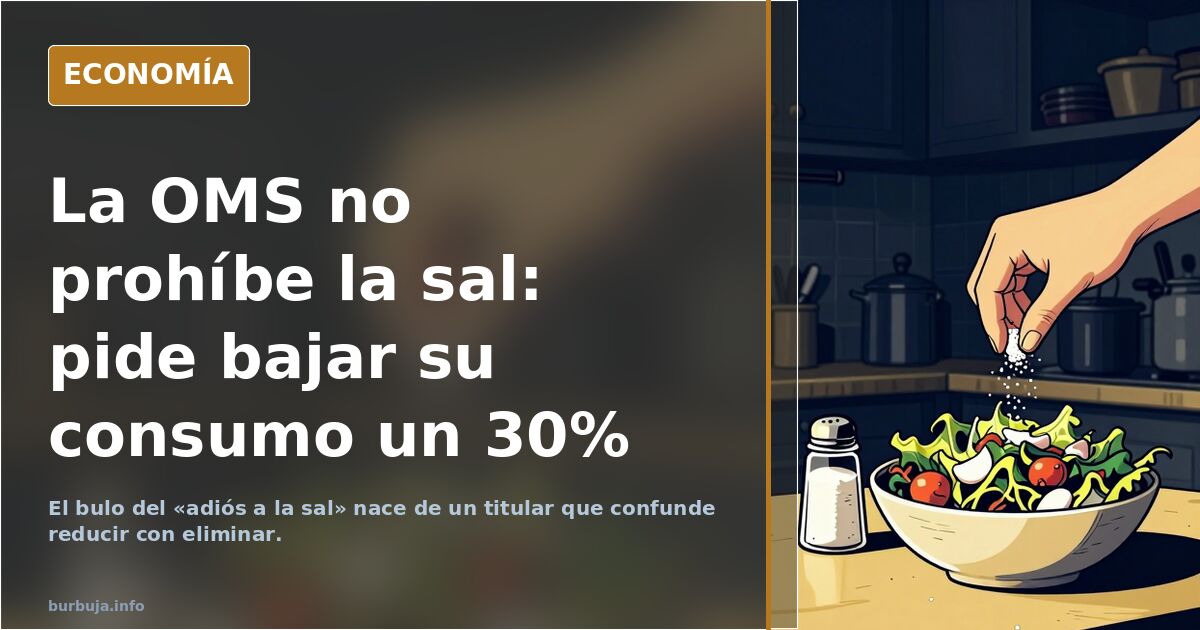 La OMS pide reducir la sal un 30% y el bulo del "adiós a la sal" ya corre solo