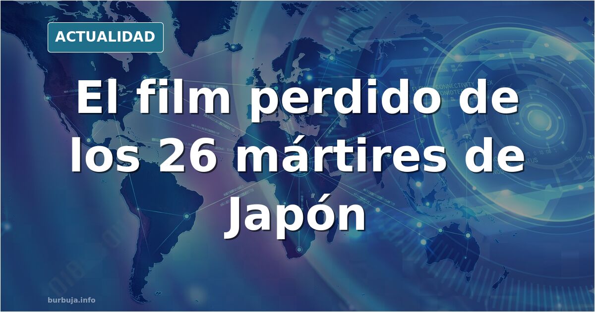 Los 26 mártires de Japón y el film de 1931 que se creía perdido