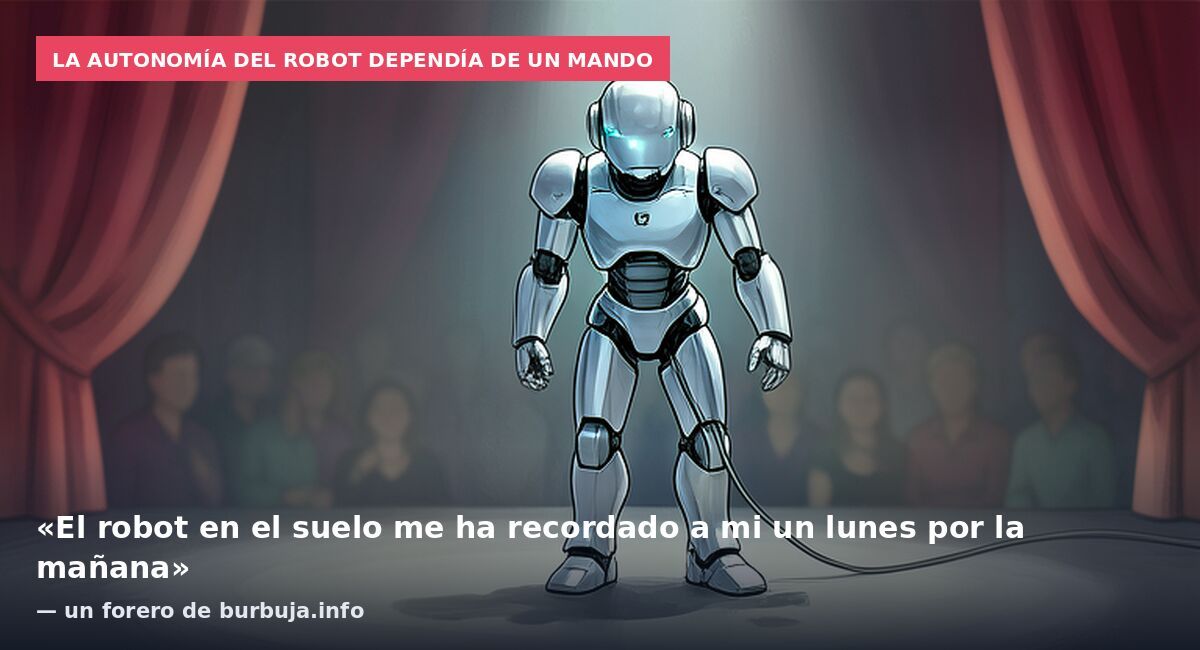 La autonomía del robot dependía de un mando: «El robot en el suelo me ha recordado a mi un lunes por la mañana» — un forero de burbuja.info