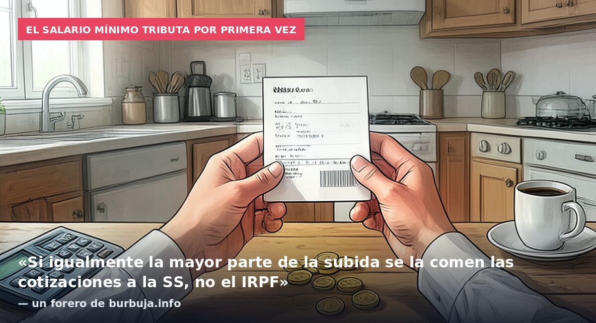 El salario mínimo tributa por primera vez: «Si igualmente la mayor parte de la subida se la comen las cotizaciones a la SS, no el IRPF» — un forero de burbuja.info