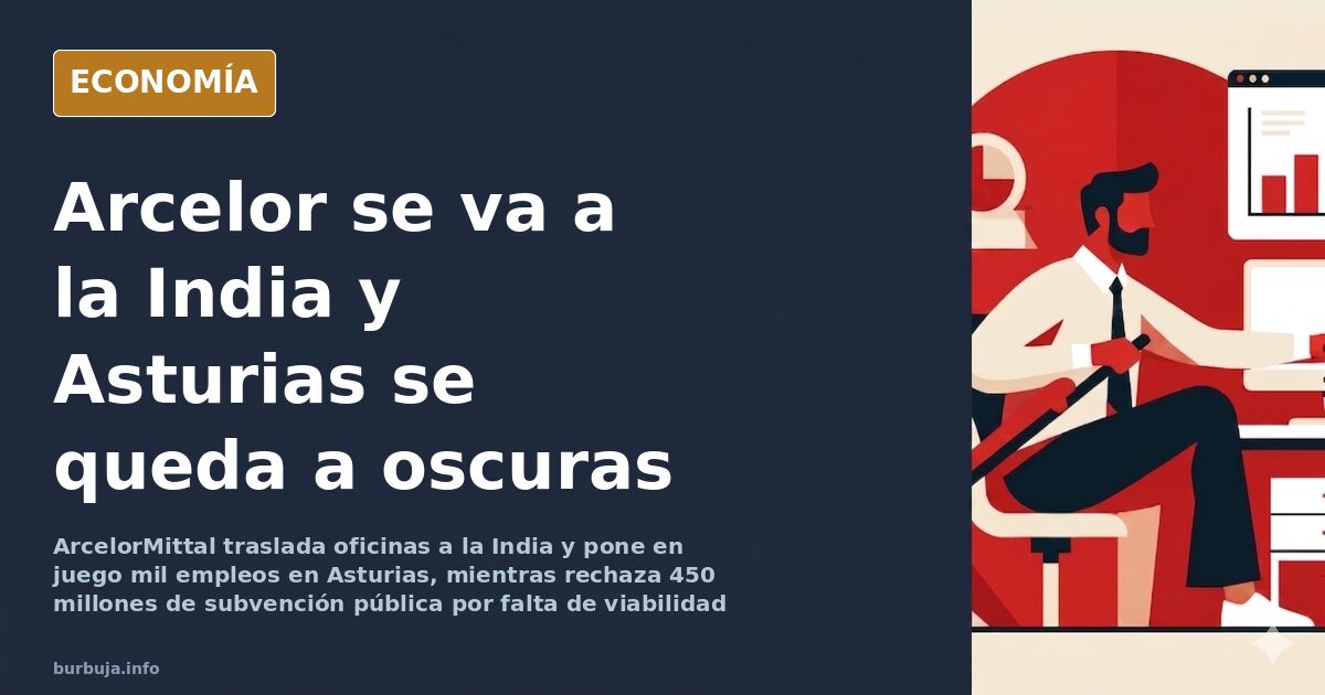 ArcelorMittal traslada oficinas a India y pone en juego mil empleos en Asturias