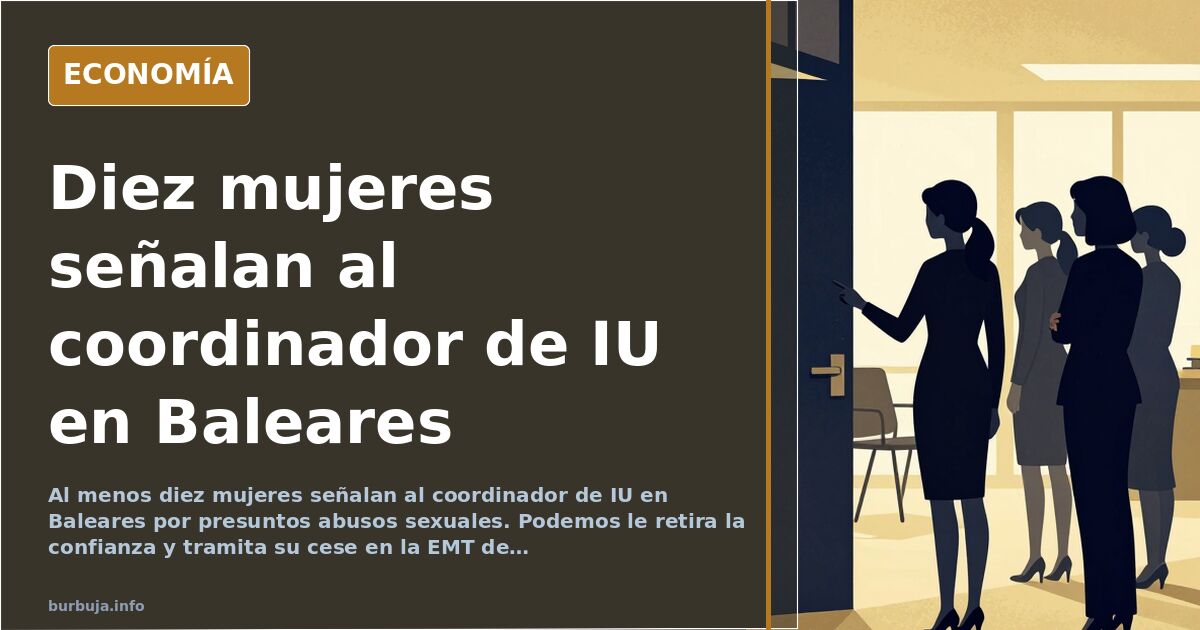 Podemos cesa al coordinador de IU en Baleares por presuntos abusos sexuales