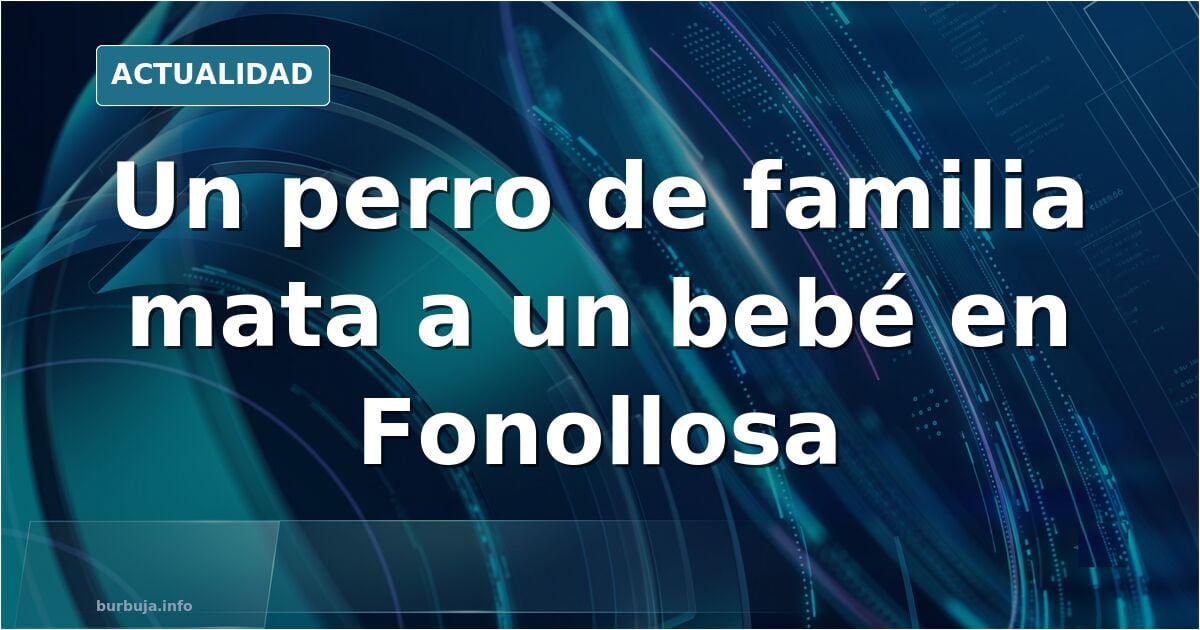 Un perro de familia mata a un bebé de 11 meses en Fonollosa