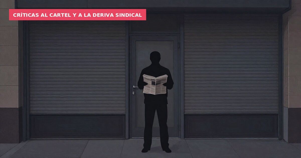 Críticas al cartel y a la deriva sindical