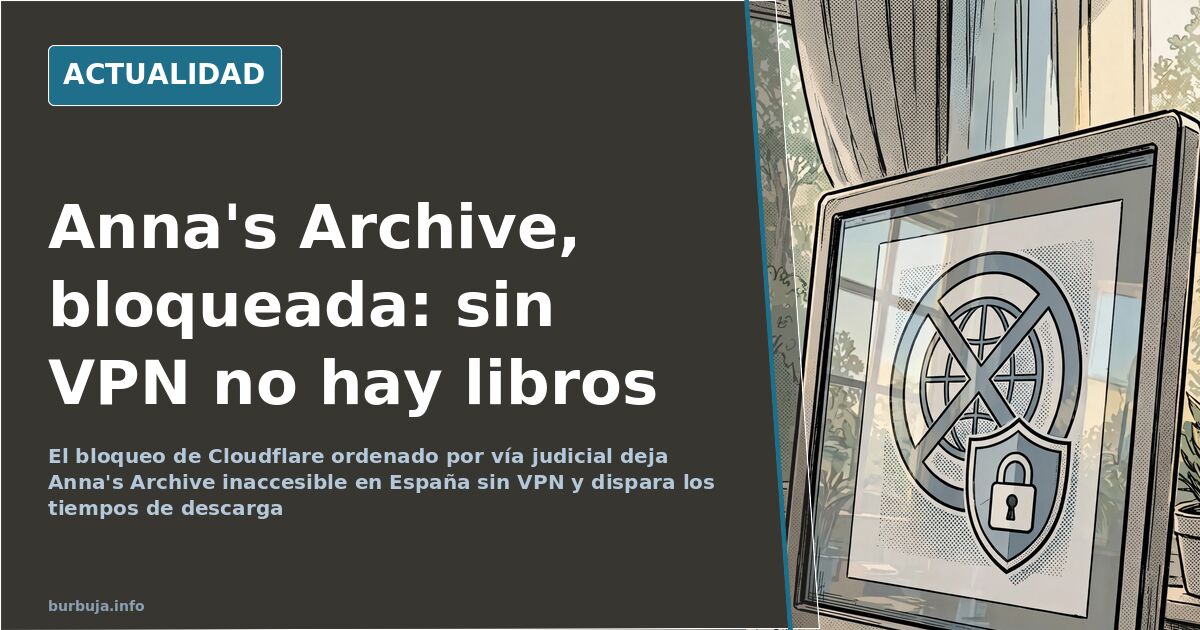 Anna's Archive deja de abrir en España sin VPN o proxy