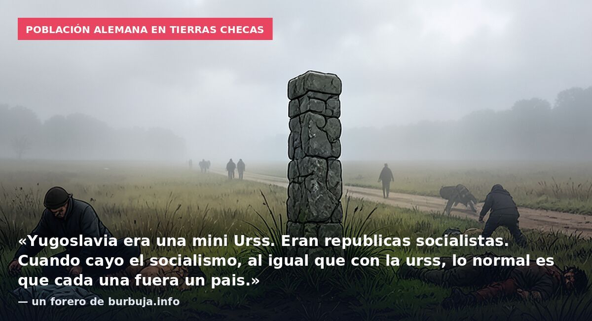 Población alemana en tierras checas: «Yugoslavia era una mini Urss. Eran republicas socialistas. Cuando cayo el socialismo, al igual que con la urss, lo normal es que cada una fuera un pais.» — un forero de burbuja.info