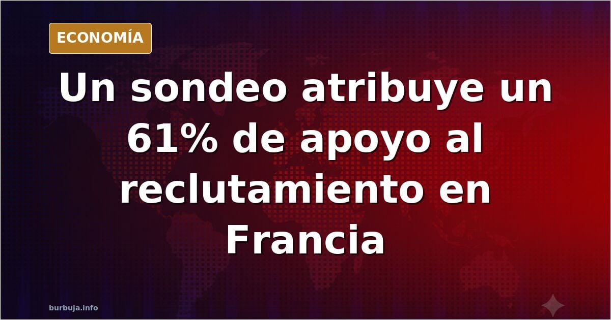 Un sondeo atribuye a los franceses un 61% de apoyo a reclutar jóvenes