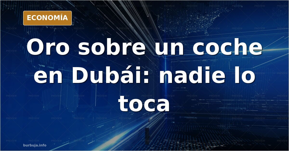 Joyas de oro sobre la carrocería de un coche en una calle de Dubái, con rascacielos al fondo y una figura alejándose