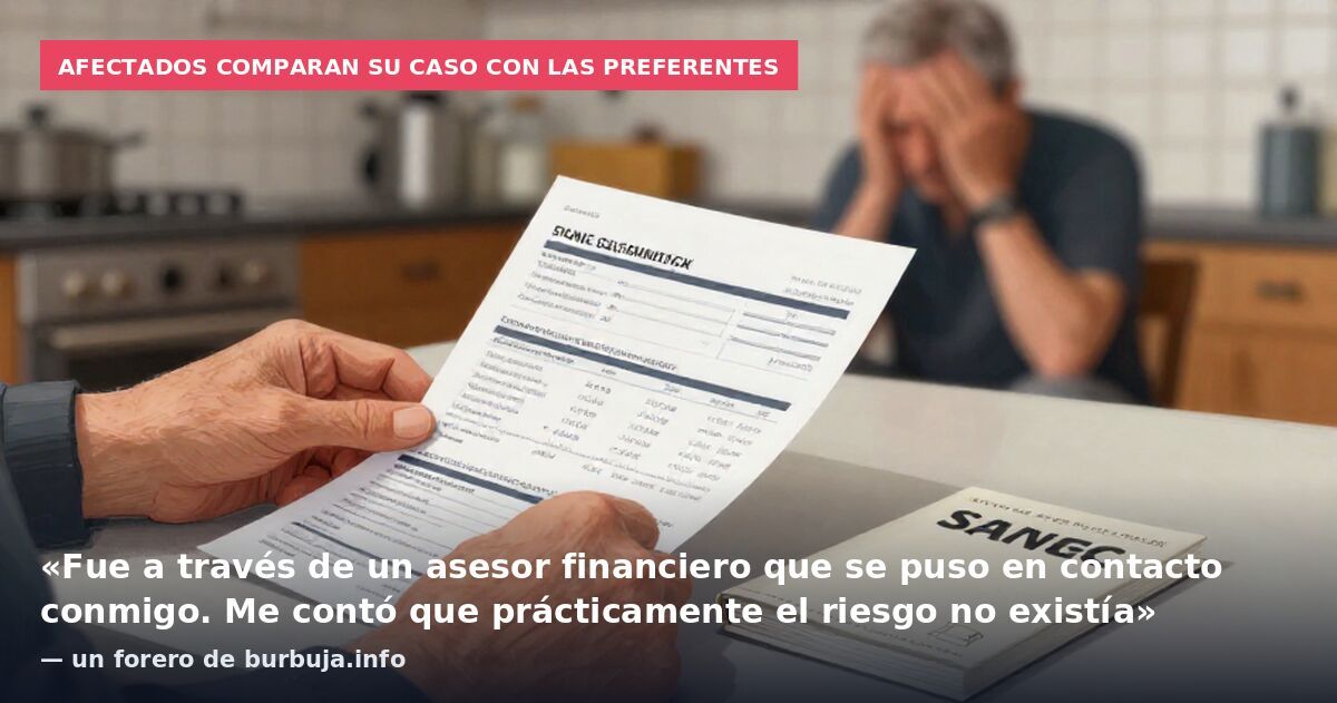 Afectados comparan su caso con las preferentes: «Fue a través de un asesor financiero que se puso en contacto conmigo. Me contó que prácticamente el riesgo no existía» — un forero de burbuja.info