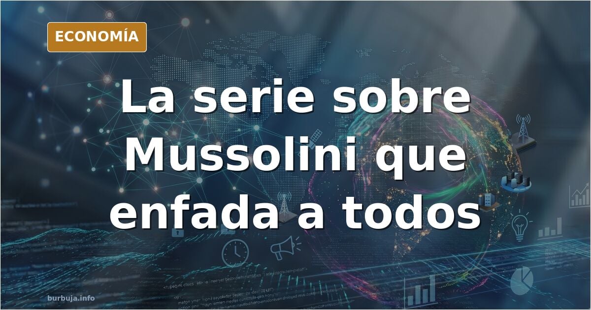 Mussolini, la serie que reabre el debate sobre el fascismo