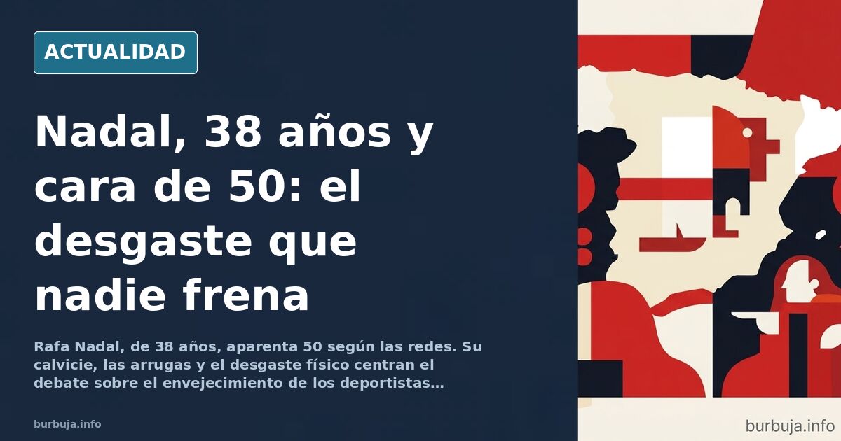 Rafa Nadal con gesto serio y media melena, mostrando signos de calvicie y envejecimiento facial