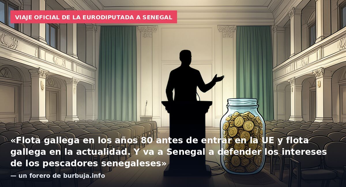Viaje oficial de la eurodiputada a Senegal: «Flota gallega en los años 80 antes de entrar en la UE y flota gallega en la actualidad. Y va a Senegal a defender los intereses de los pescadores senegaleses» — un forero de burbuja.info
