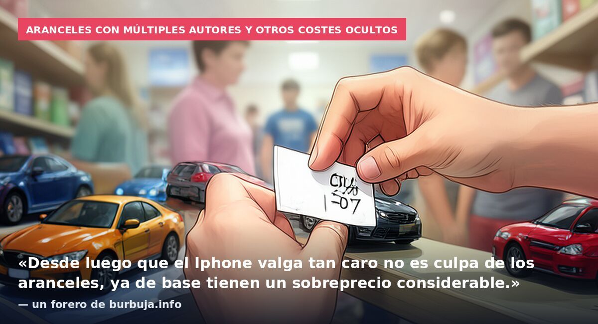 Aranceles con múltiples autores y otros costes ocultos: «Desde luego que el Iphone valga tan caro no es culpa de los aranceles, ya de base tienen un sobreprecio considerable.» — un forero de burbuja.info