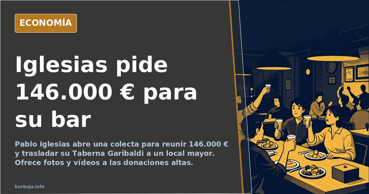 Iglesias pide 146.000 € al público para mudar su Taberna Garibaldi