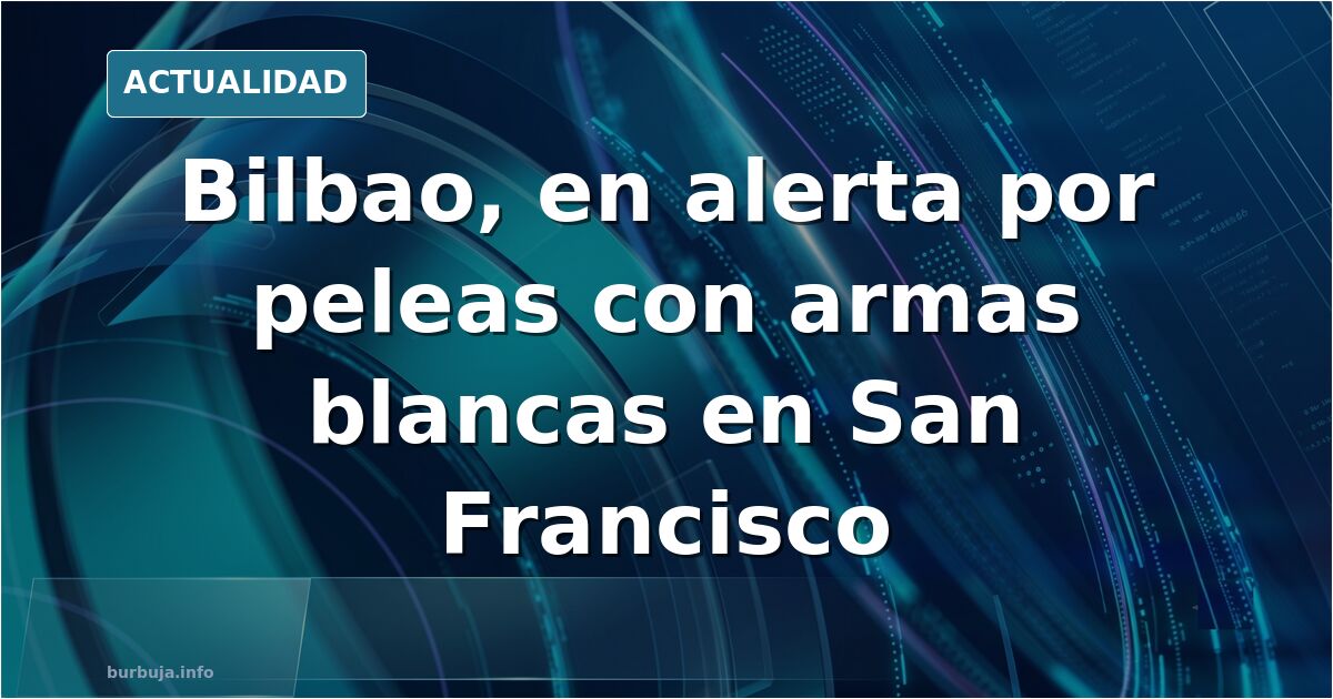 Calle del barrio de San Francisco de Bilbao con comercios y vecinos, escenario de las peleas con armas blancas