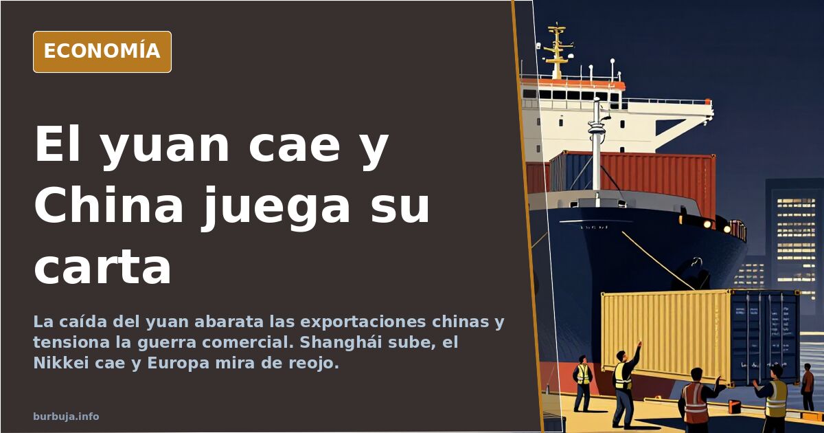 El yuan se hunde y China aprieta el acelerador exportador