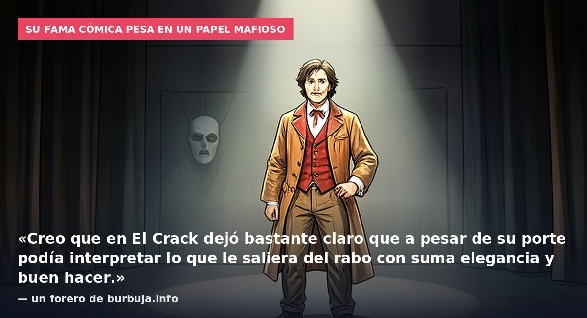 Su fama cómica pesa en un papel mafioso: «Creo que en El Crack dejó bastante claro que a pesar de su porte podía interpretar lo que le saliera del rabo con suma elegancia y buen hacer.» — un forero de burbuja.info