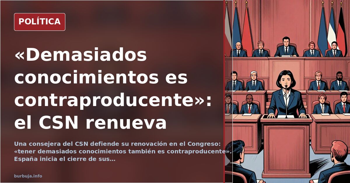 El CSN renueva a una consejera que ve exceso de conocimiento