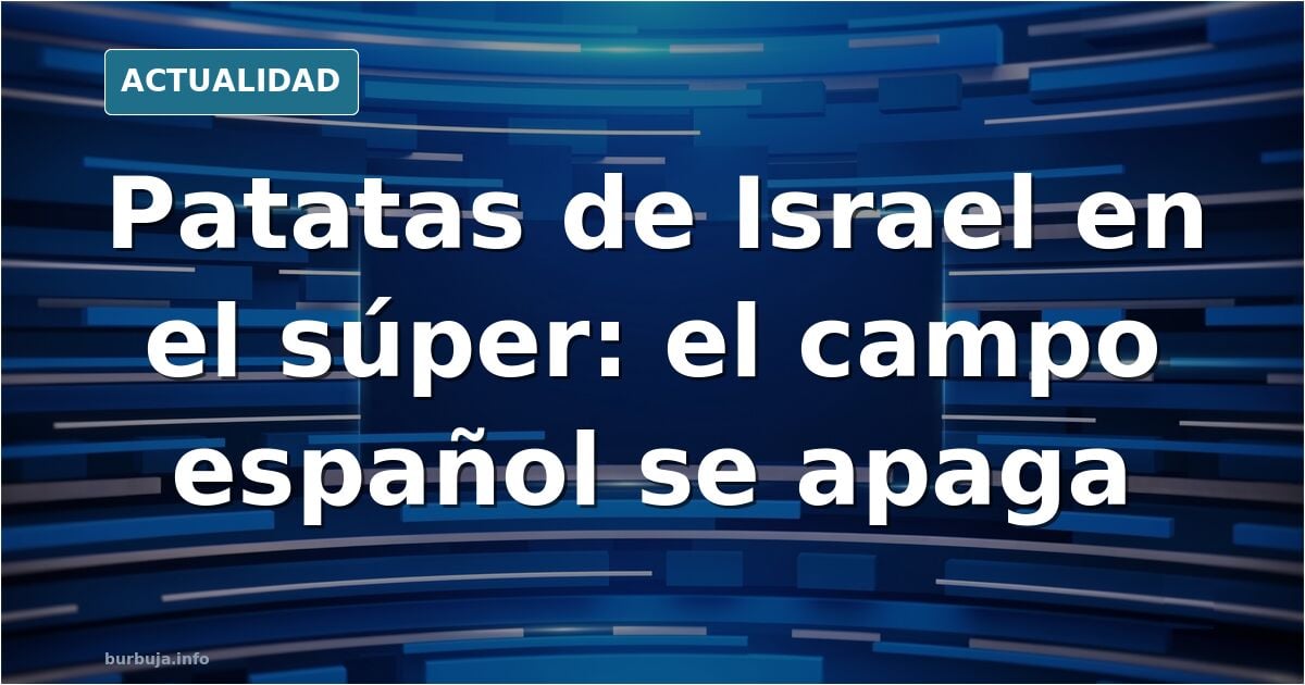Un forero afirma que Mercadona vende patatas de Israel
