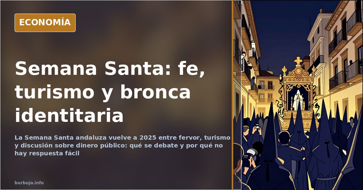 Semana Santa andaluza: fe, turismo y bronca identitaria de 2025