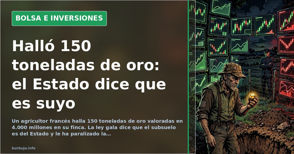 Encuentra oro por 4.000 millones y el Estado se lo queda