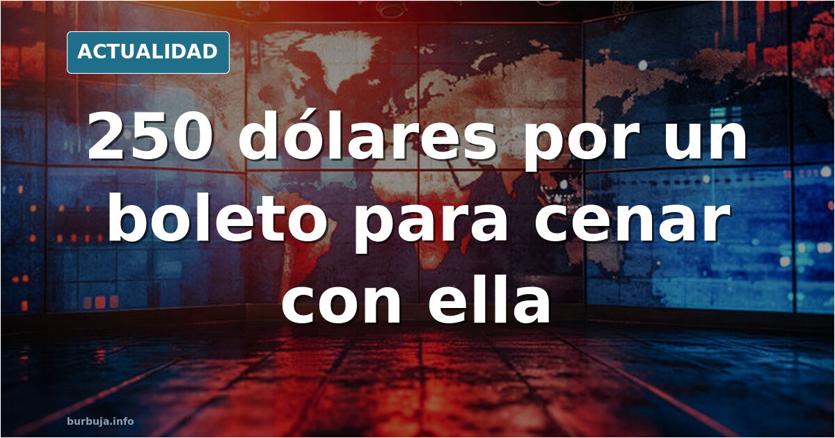 Sorteo de una cena con una creadora de contenido por 250 dólares el boleto