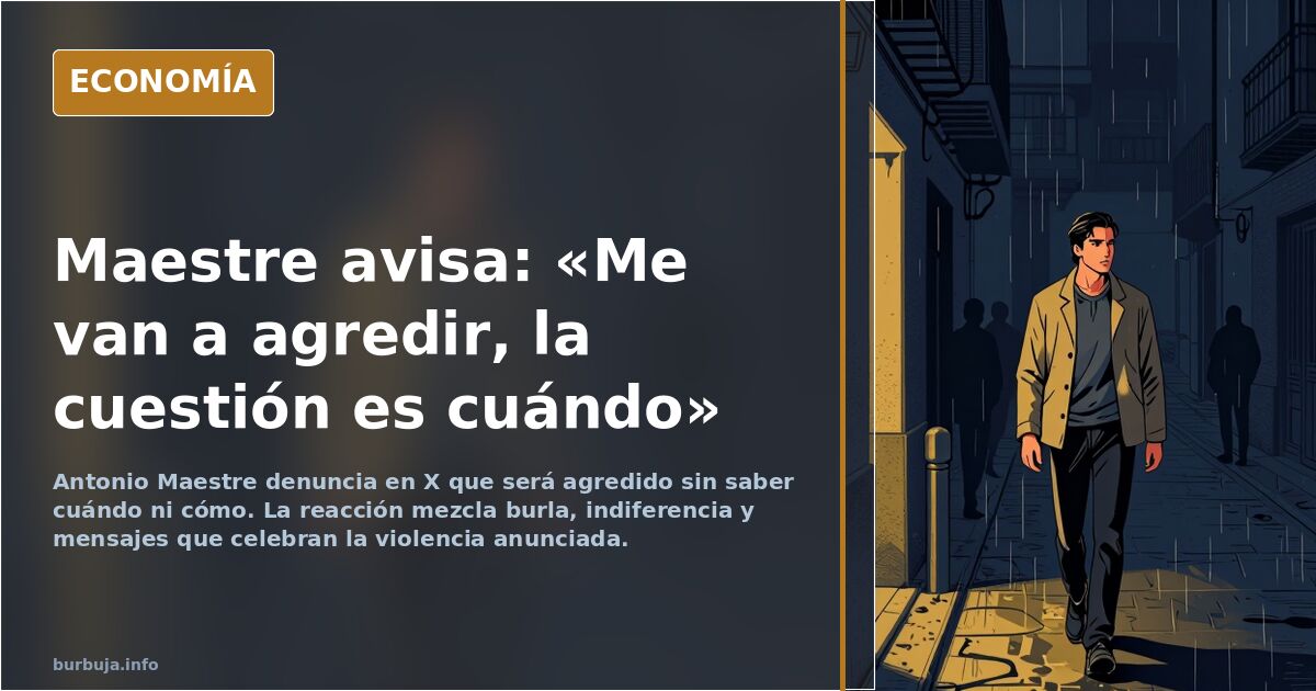 Antonio Maestre denuncia en X que será agredido: «La cuestión es cuándo»
