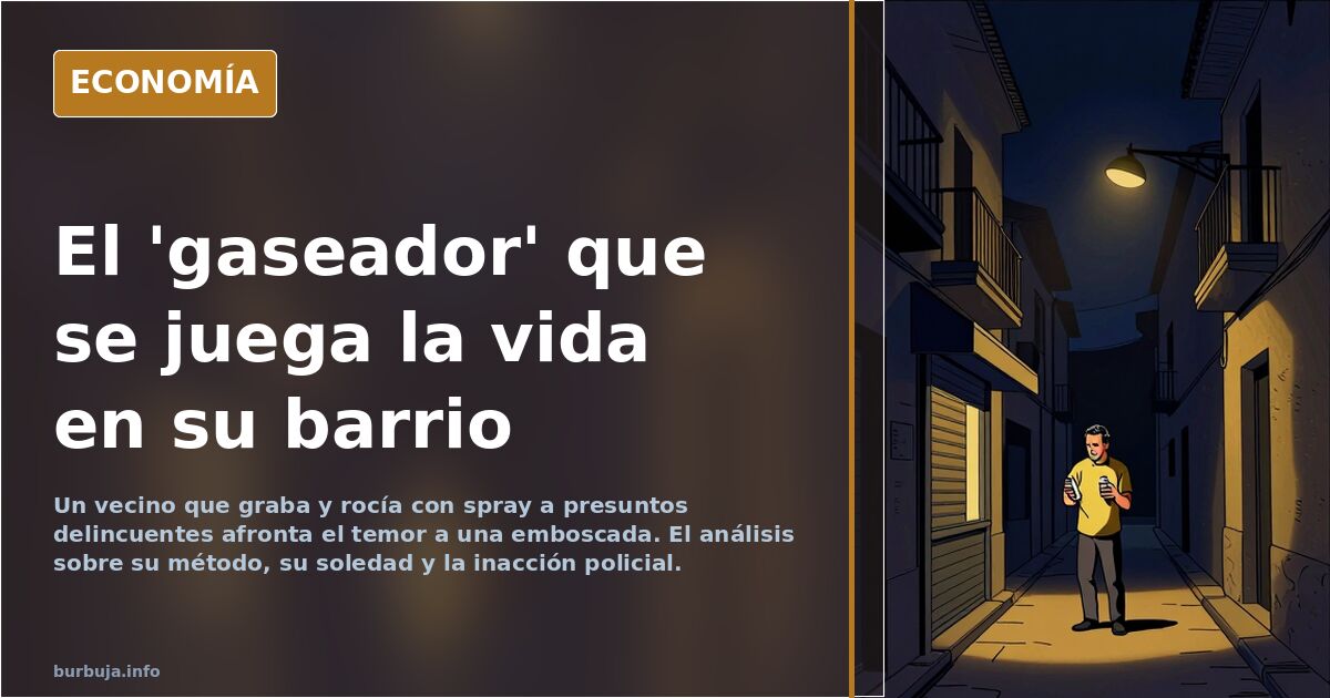 El 'gaseador' que patrulla su barrio y el temor a una emboscada